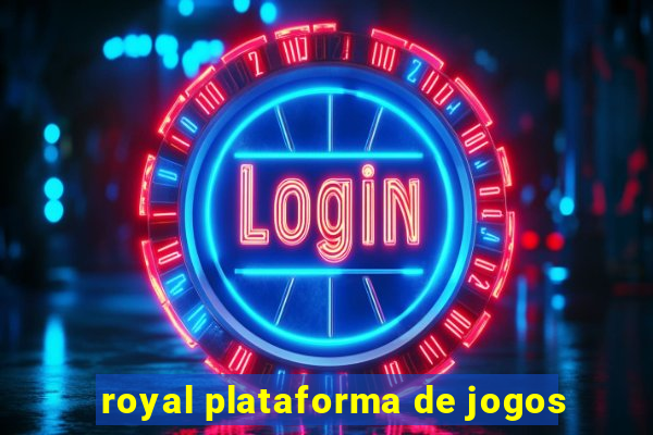 royal plataforma de jogos